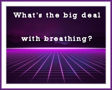 Big-Deal-Breathing